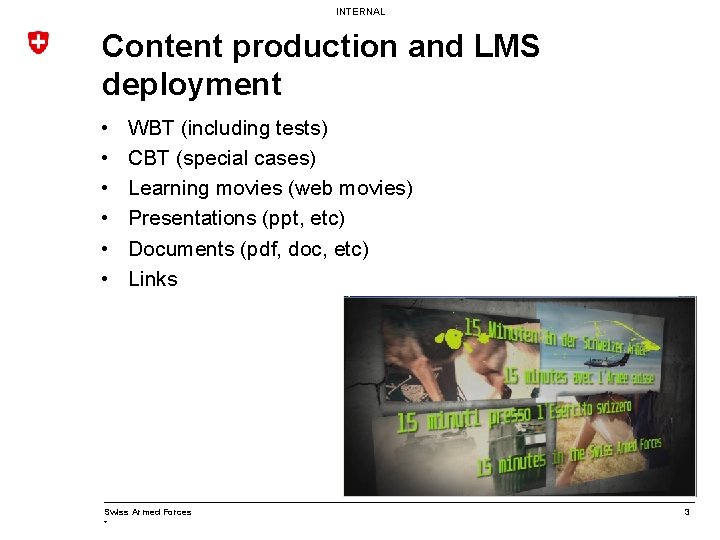 INTERNAL Content production and LMS deployment • • • WBT (including tests) CBT (special