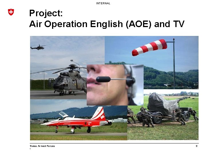 INTERNAL Project: Air Operation English (AOE) and TV Swiss Armed Forces * 5 