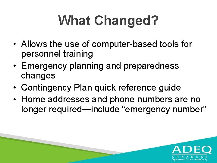 What Changed? • Allows the use of computer-based tools for personnel training • Emergency