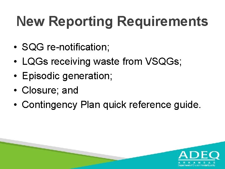 New Reporting Requirements • • • SQG re-notification; LQGs receiving waste from VSQGs; Episodic