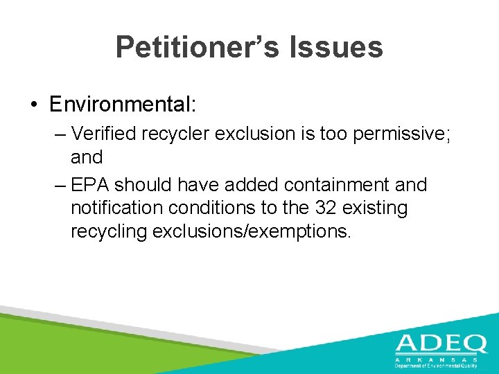 Petitioner’s Issues • Environmental: – Verified recycler exclusion is too permissive; and – EPA