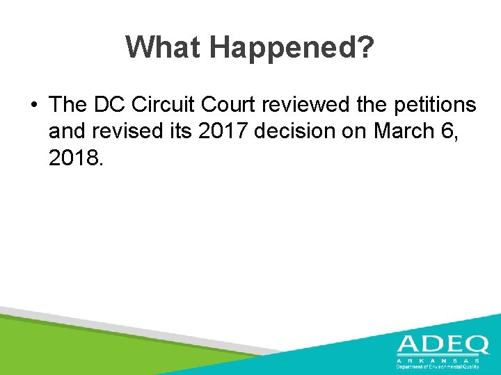 What Happened? • The DC Circuit Court reviewed the petitions and revised its 2017