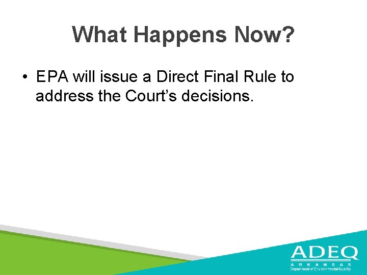 What Happens Now? • EPA will issue a Direct Final Rule to address the