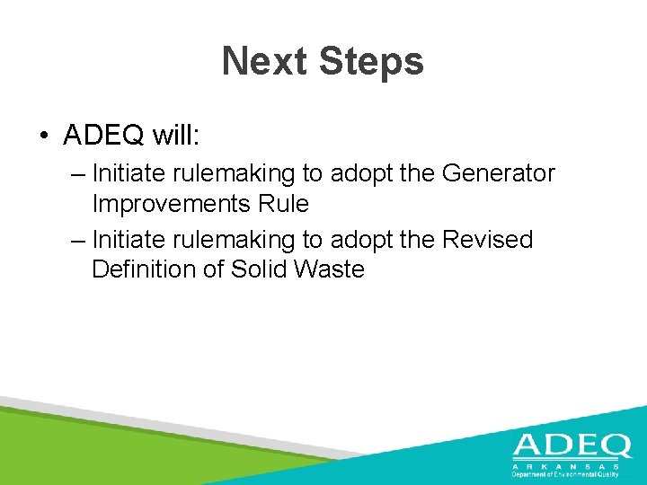 Next Steps • ADEQ will: – Initiate rulemaking to adopt the Generator Improvements Rule