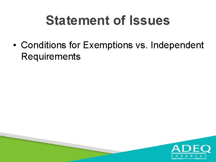 Statement of Issues • Conditions for Exemptions vs. Independent Requirements 