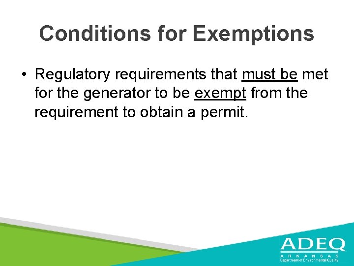 Conditions for Exemptions • Regulatory requirements that must be met for the generator to