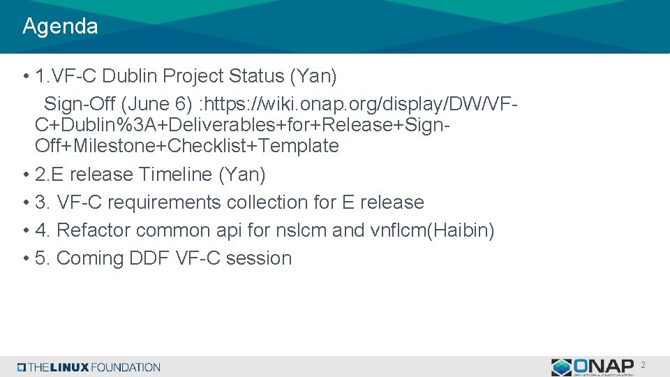 Agenda • 1. VF-C Dublin Project Status (Yan) Sign-Off (June 6) : https: //wiki.