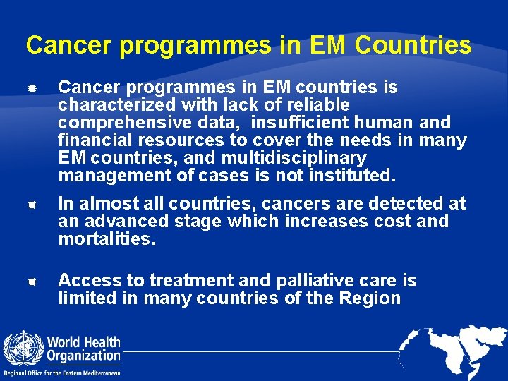 Cancer programmes in EM Countries Cancer programmes in EM countries is characterized with lack