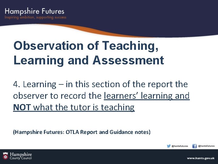 Observation of Teaching, Learning and Assessment 4. Learning – in this section of the