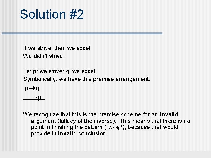 Solution #2 If we strive, then we excel. We didn't strive. Let p: we