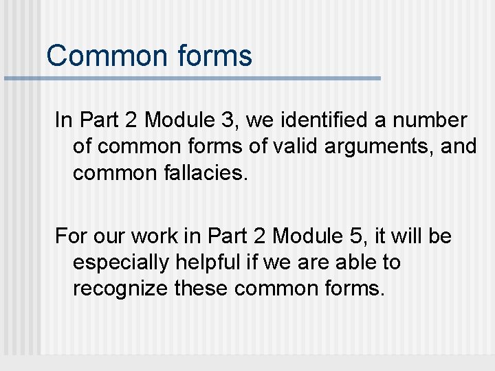 Common forms In Part 2 Module 3, we identified a number of common forms