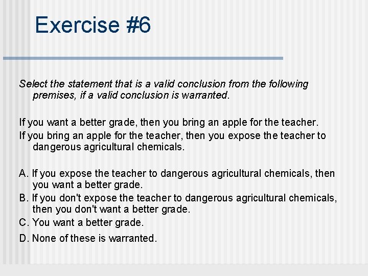 Exercise #6 Select the statement that is a valid conclusion from the following premises,