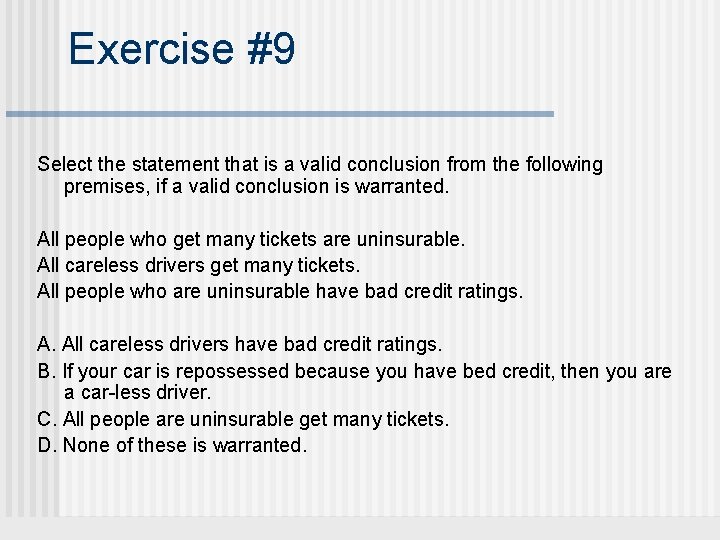 Exercise #9 Select the statement that is a valid conclusion from the following premises,