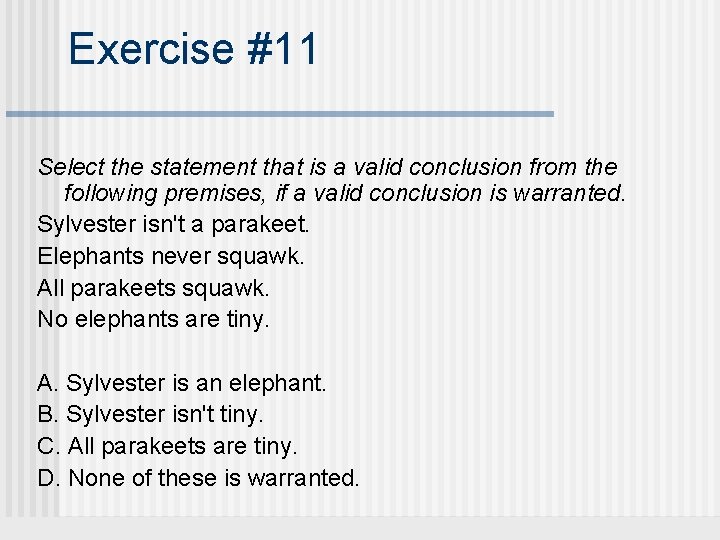 Exercise #11 Select the statement that is a valid conclusion from the following premises,