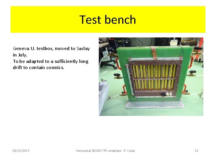 Test bench Geneva U. testbox, moved to Saclay in July. To be adapted to
