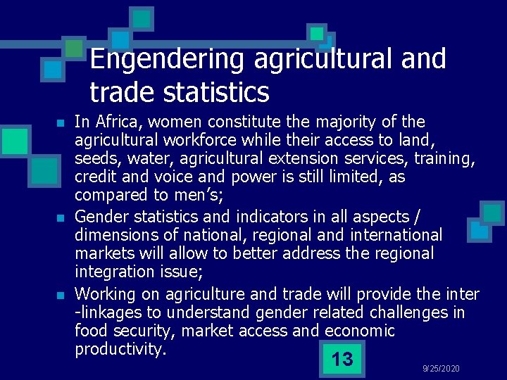 Engendering agricultural and trade statistics n n n In Africa, women constitute the majority