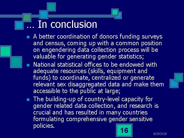 … In conclusion n A better coordination of donors funding surveys and census, coming