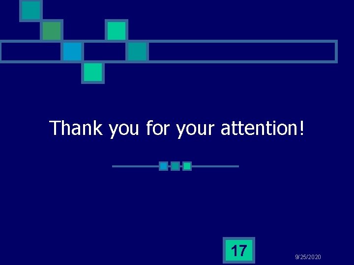 Thank you for your attention! 17 9/25/2020 