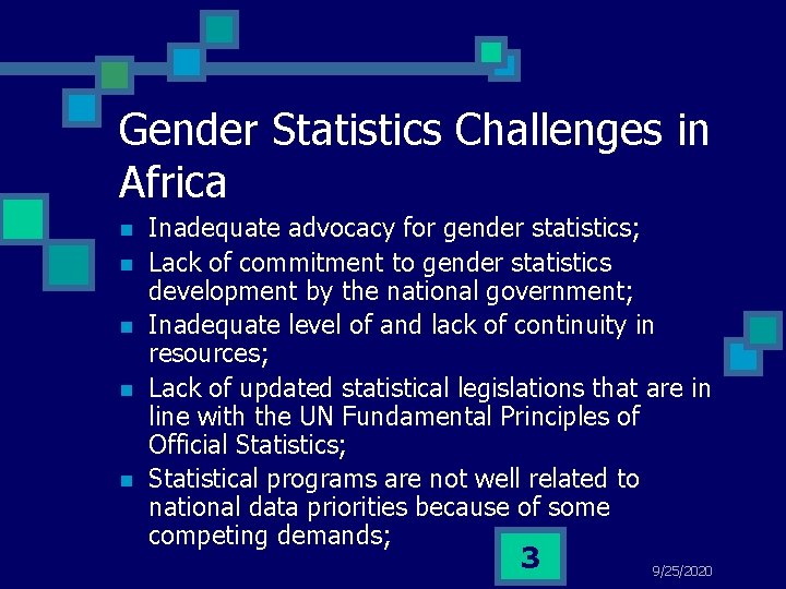 Gender Statistics Challenges in Africa n n n Inadequate advocacy for gender statistics; Lack