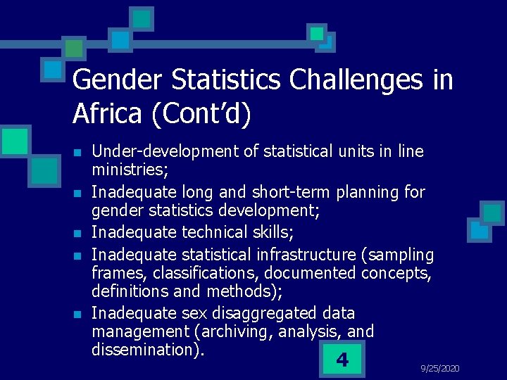 Gender Statistics Challenges in Africa (Cont’d) n n n Under-development of statistical units in