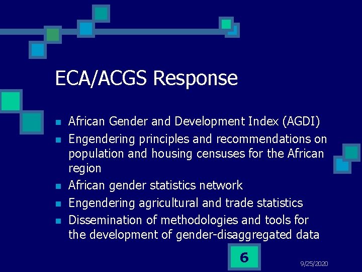ECA/ACGS Response n n n African Gender and Development Index (AGDI) Engendering principles and