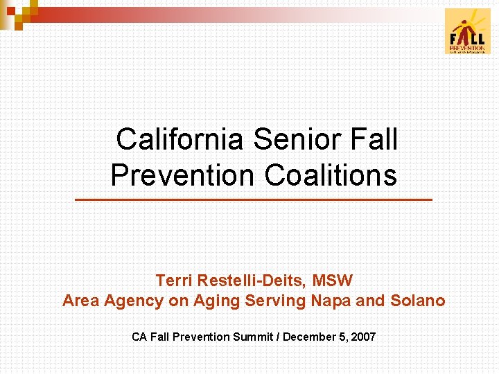  California Senior Fall Prevention Coalitions Terri Restelli-Deits, MSW Area Agency on Aging Serving