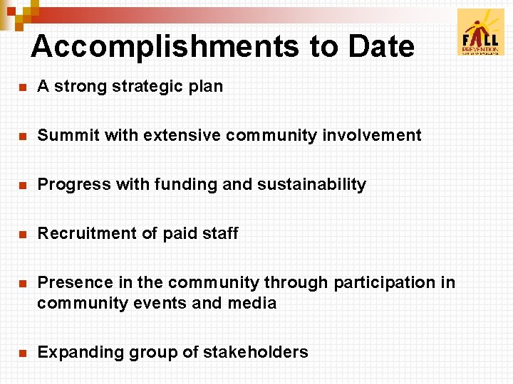 Accomplishments to Date n A strong strategic plan n Summit with extensive community involvement