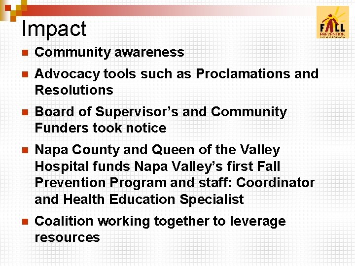 Impact n Community awareness n Advocacy tools such as Proclamations and Resolutions n Board