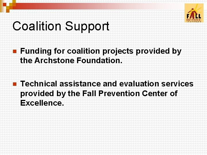 Coalition Support n Funding for coalition projects provided by the Archstone Foundation. n Technical