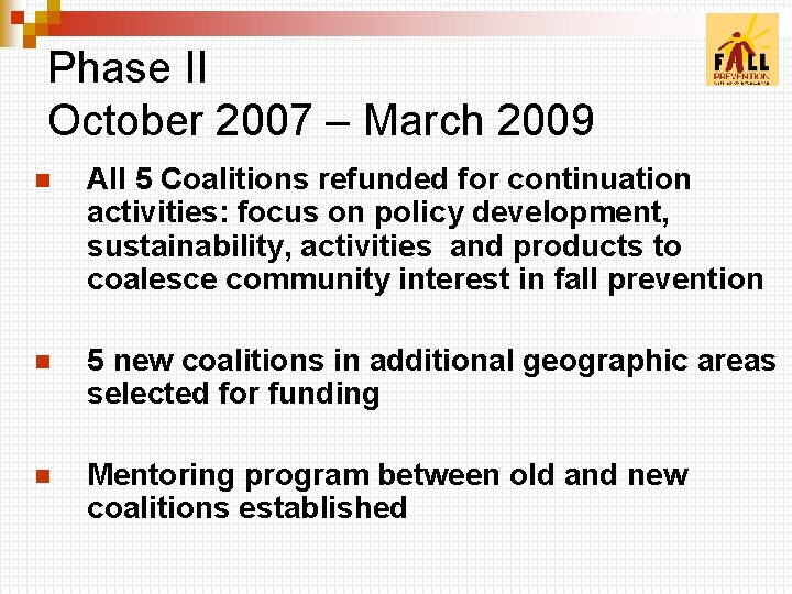 Phase II October 2007 – March 2009 n All 5 Coalitions refunded for continuation