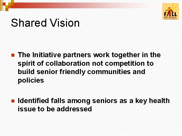 Shared Vision n The Initiative partners work together in the spirit of collaboration not