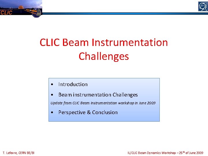 CLIC Beam Instrumentation Challenges • Introduction • Beam instrumentation Challenges Update from CLIC Beam