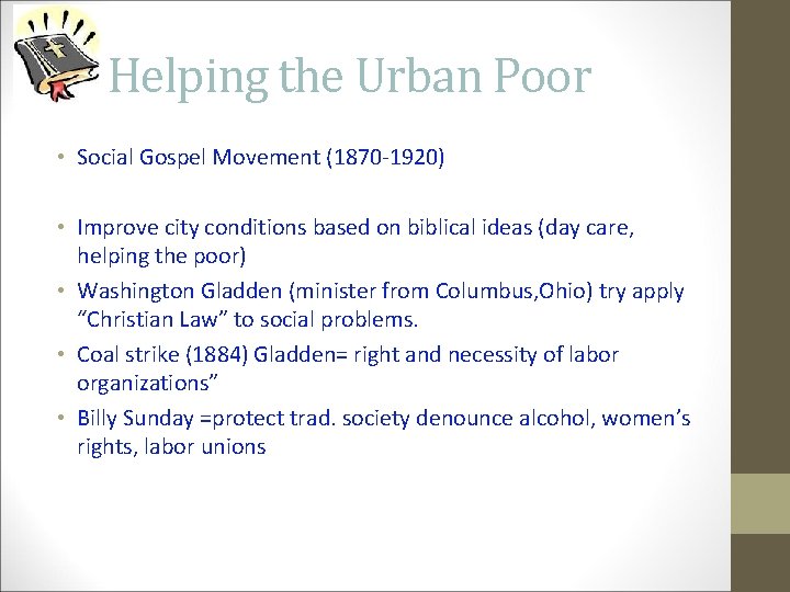 Helping the Urban Poor • Social Gospel Movement (1870 -1920) • Improve city conditions