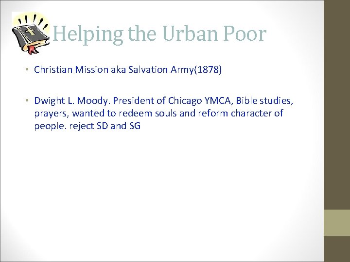 Helping the Urban Poor • Christian Mission aka Salvation Army(1878) • Dwight L. Moody.