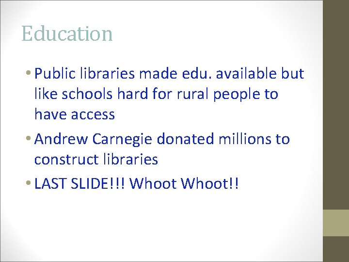 Education • Public libraries made edu. available but like schools hard for rural people