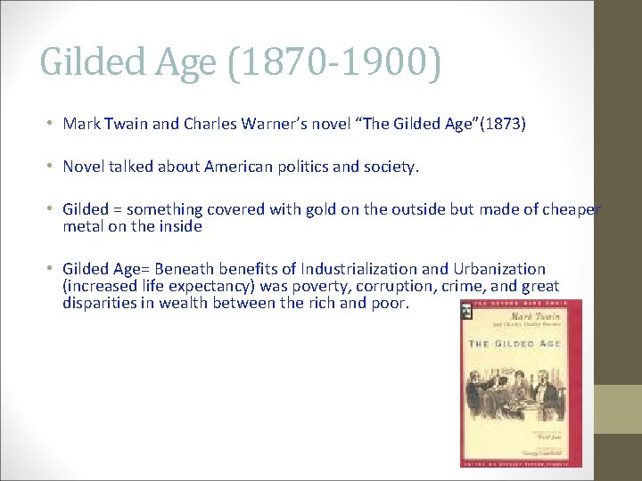 Gilded Age (1870 -1900) • Mark Twain and Charles Warner’s novel “The Gilded Age”(1873)