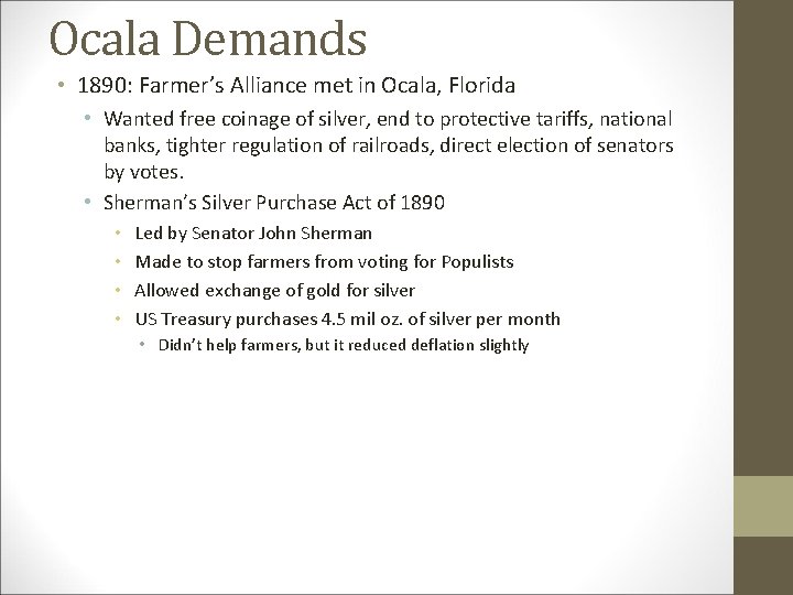 Ocala Demands • 1890: Farmer’s Alliance met in Ocala, Florida • Wanted free coinage