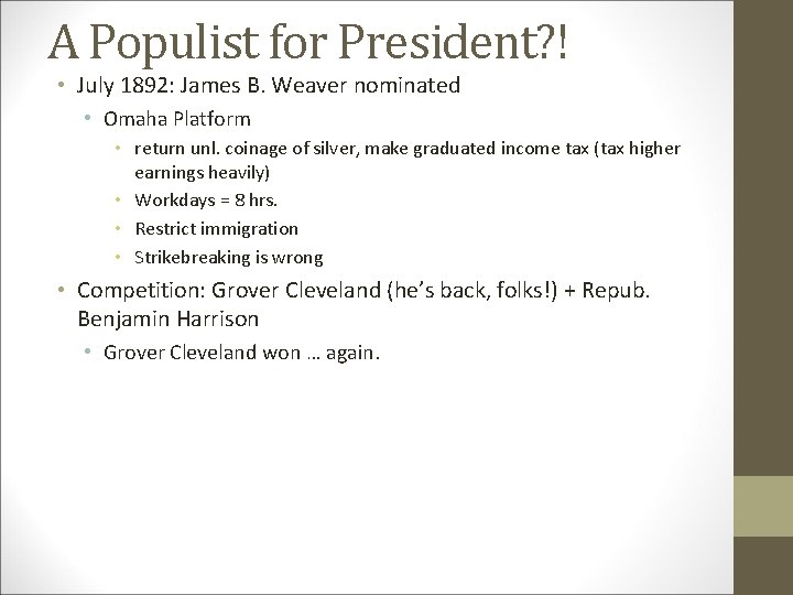 A Populist for President? ! • July 1892: James B. Weaver nominated • Omaha