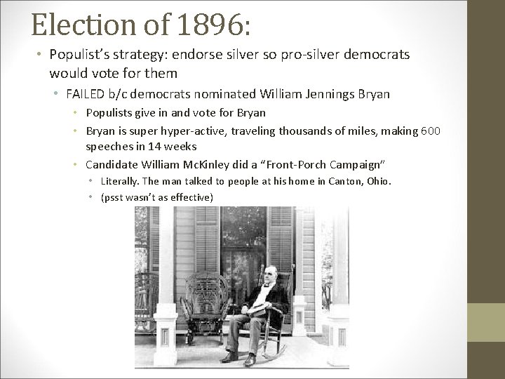 Election of 1896: • Populist’s strategy: endorse silver so pro-silver democrats would vote for