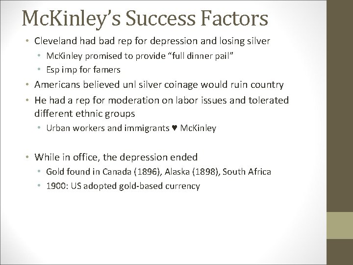 Mc. Kinley’s Success Factors • Cleveland had bad rep for depression and losing silver