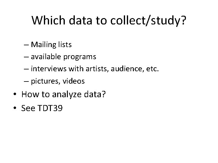 Which data to collect/study? – Mailing lists – available programs – interviews with artists,
