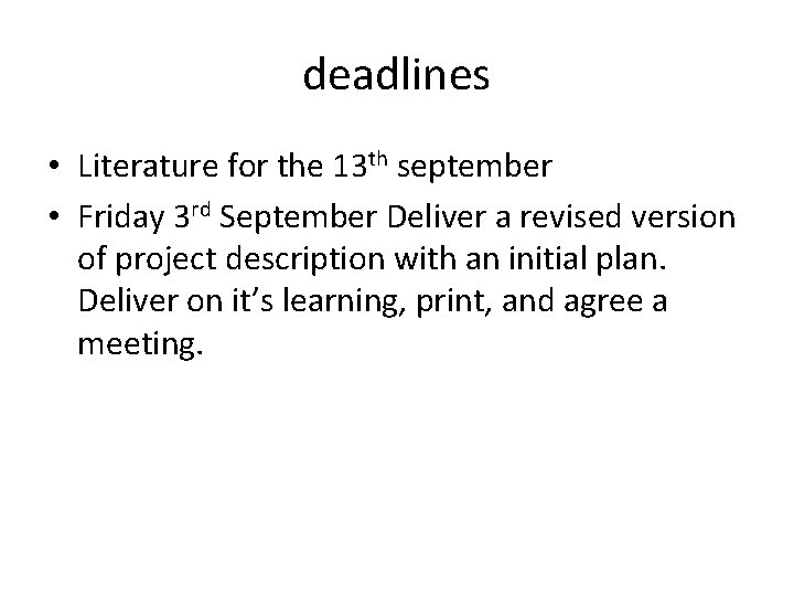 deadlines • Literature for the 13 th september • Friday 3 rd September Deliver