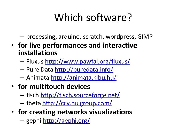 Which software? – processing, arduino, scratch, wordpress, GIMP • for live performances and interactive