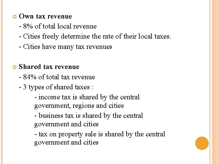  Own tax revenue - 8% of total local revenue - Cities freely determine