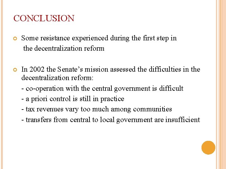 CONCLUSION Some resistance experienced during the first step in the decentralization reform In 2002