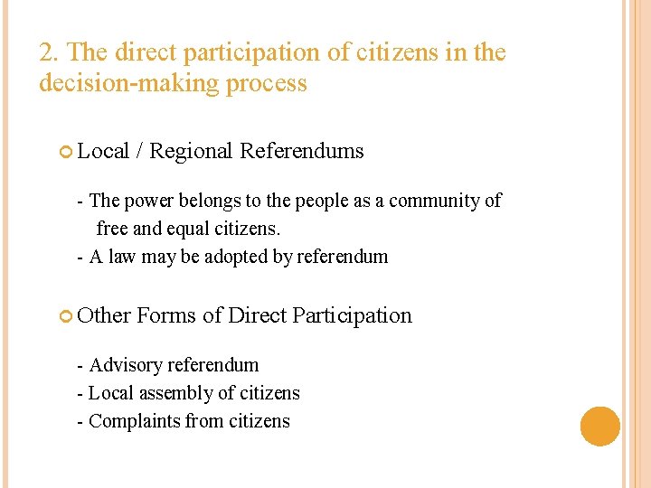 2. The direct participation of citizens in the decision-making process Local / Regional Referendums