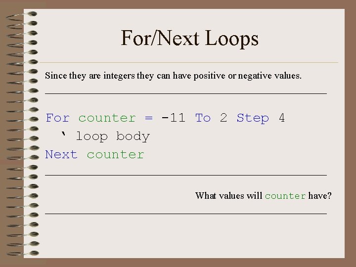 For/Next Loops Since they are integers they can have positive or negative values. _____________________________
