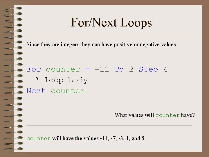 For/Next Loops Since they are integers they can have positive or negative values. _____________________________