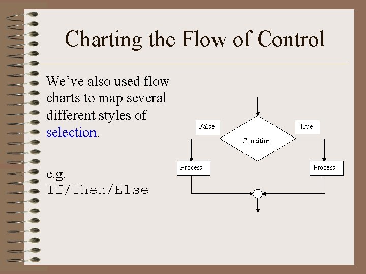 Charting the Flow of Control We’ve also used flow charts to map several different