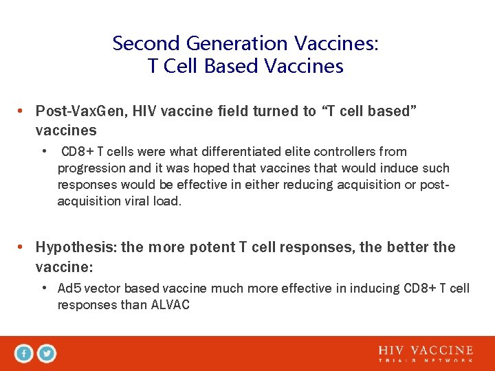 Second Generation Vaccines: T Cell Based Vaccines • Post-Vax. Gen, HIV vaccine field turned